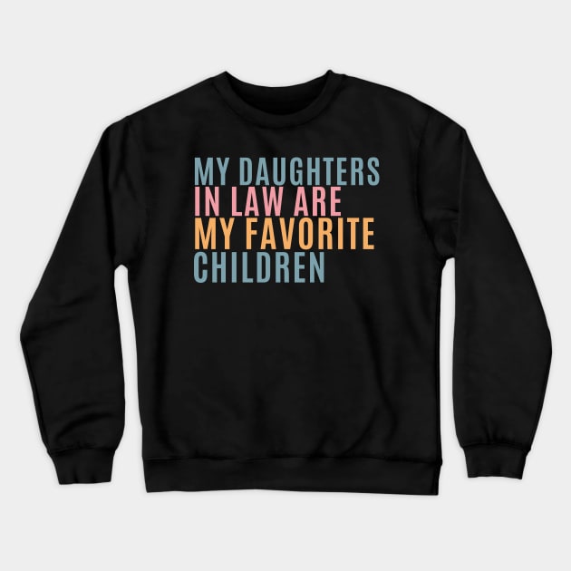 my daughters in law are my favorite children Crewneck Sweatshirt by manandi1